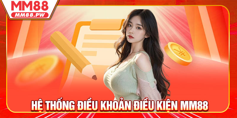 Hệ thống Điều khoản điều kiện MM88