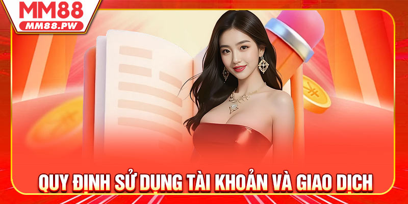 Quy định sử dụng tài khoản và giao dịch