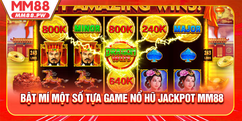 Bật mí một số tựa game nổ hũ jackpot MM88