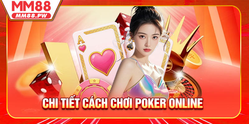 Chi tiết cách chơi Poker Online