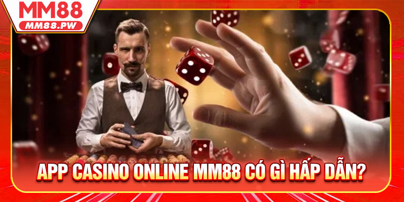 App casino online MM88 có gì hấp dẫn?