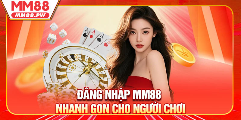 Hướng Dẫn Đăng Nhập MM88 Nhanh Gọn Cho Người Chơi