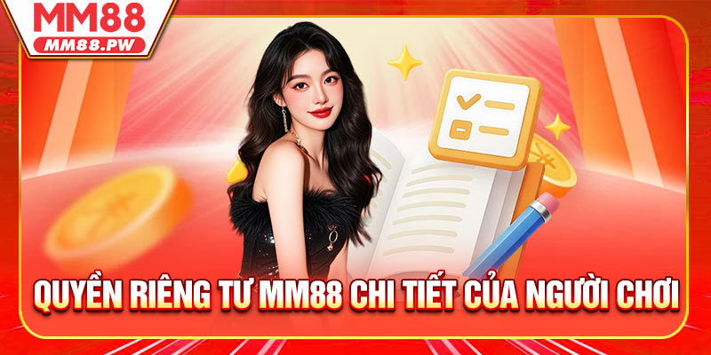 Quyền riêng tư MM88 chi tiết của người chơi