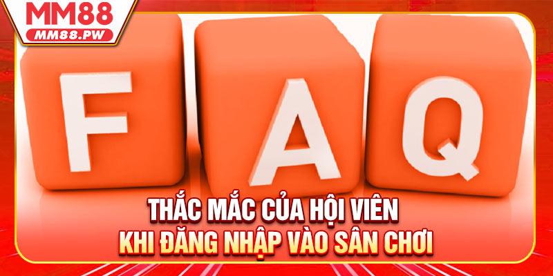 Thắc mắc của hội viên khi đăng nhập vào sân chơi