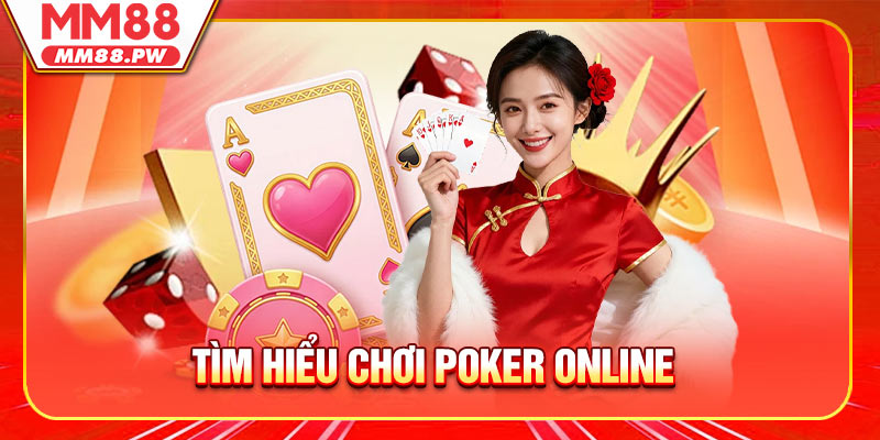 Tìm hiểu chơi Poker Online