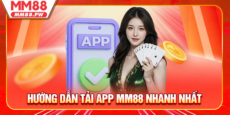 Hướng dẫn tải app MM88 nhanh nhất