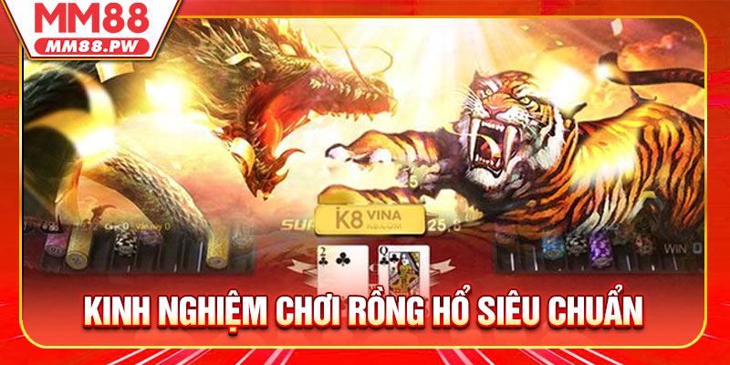 Kinh nghiệm chơi Rồng Hổ siêu chuẩn