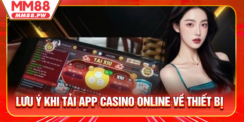 Mộ số lưu ý khi tải app casino online MM88 về thiét bị