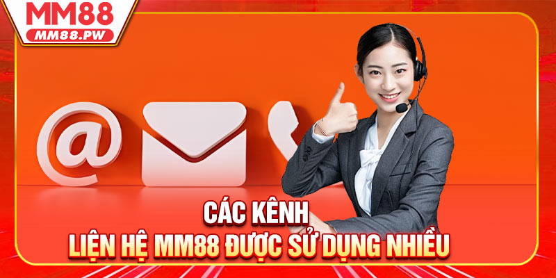 Các kênh liện hệ MM88 được sử dụng nhiều hiện tại