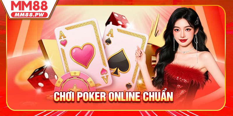 Chơi Poker Online Chuẩn Thông Minh Để Kiếm Thắng Lớn