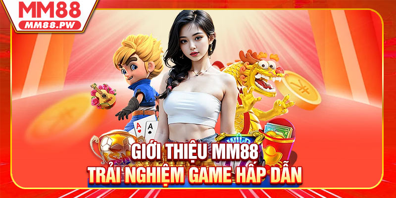 Giới thiệu MM88 trải nghiệm game hấp dẫn